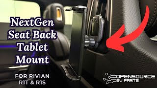 NextGen Seat Back Tablet Mount for Rivian R1S amp R1T  OpenSourceEV Parts [upl. by Dorice]