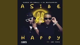 Kabza De Small amp DJ Maphorisa  Asibe Happy Official Audio feat Ami Faku [upl. by Chavaree]