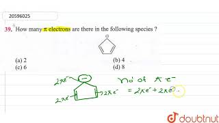 How many pi electrons are there in the following species [upl. by Derina]