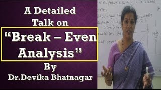 “Break – Even Analysis” A Detailed Talk  By DrDevika Bhatnagar [upl. by Eiahpets]