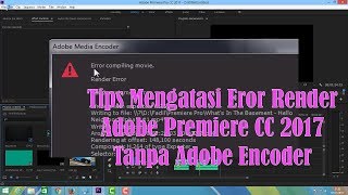 Cara Mengatasi Erorr Render Adobe Premiere CC 2017 Tanpa Adobe Encoder [upl. by Blakely414]