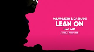 Major Lazer amp DJ Snake  Lean On feat MØ Official Lyric Video [upl. by Roberto]