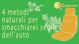 4 metodi naturali per smacchiare i sedili dellauto  Consigli di Chiarezzait [upl. by Kris58]