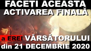 FACEȚI ACEASTA VIRAL ACTIVAREA FINALĂ a EREI VĂRSĂTORULUIdin 21 DECEMBRIE 2020 Romanian [upl. by Let]