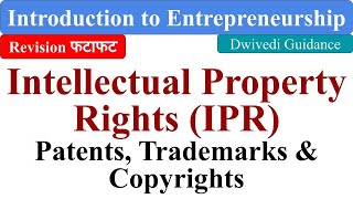 Intellectual Property Rights IPR Patents Trademarks Copyrights Introduction Entrepreneurship [upl. by Egan]