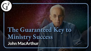 The Guaranteed Key to Ministry Success  John MacArthur [upl. by Arised]