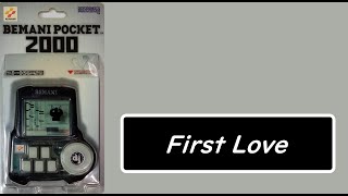 【First Love】ビーマニポケット2000 BEMANI POCKET 2000 [upl. by Xyno]