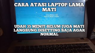 Cara Atasi Laptop Tidak Bisa Mati Saat Shutdown Getting Windows Ready Dont Turn Off Your Computer [upl. by Nolie]