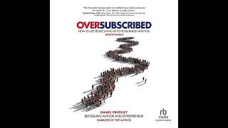 Oversubscribed How To Get People Lining Up To Do Business With You [upl. by Cinda]