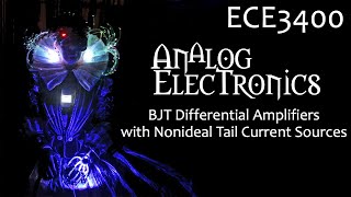 ECE3400 L21 BJT Differential Amplifiers with Nonideal Tail Currents Analog Electronics [upl. by Norej]