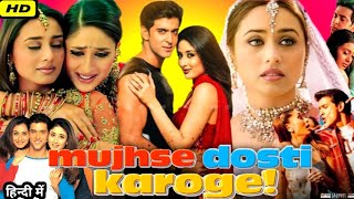 Mujhse Dosti Karoge Full Movie  Hrithik Roshan  Kareena Kapoor  Rani Mukerji  HD Facts amp Review [upl. by Madson625]