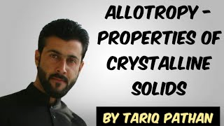 Class 11 Chapter 6  Allotropy  Properties of Crystalline Solids by Tariq Pathan [upl. by Paget]