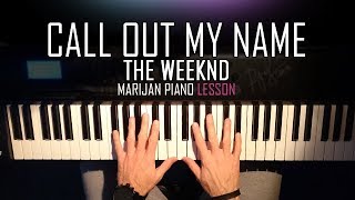 How To Play The Weeknd  Call Out My Name  Piano Tutorial Lesson  Sheets [upl. by Tuchman899]