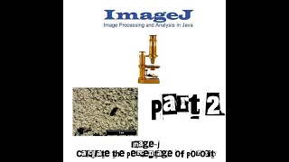 Image J  part 2  Calculate the percentage of porosity [upl. by Karlene]