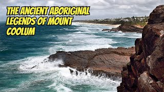 The Ancient Aboriginal Legends of Mount Coolum [upl. by Ninahs]