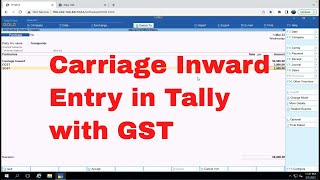 Tally main Carriage inward ki entry kaise kare GST ke sath  Carriage Inward kaha ata hai tally mai [upl. by Nylesor]