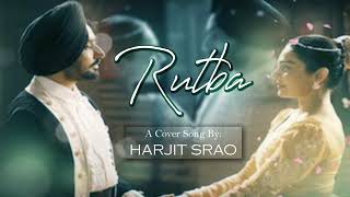 Rutba  Punjabi song  Harjit Srao [upl. by Anyak]