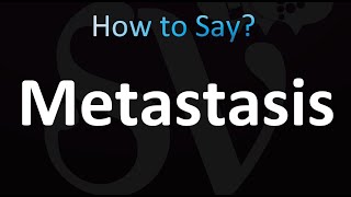 How to Pronounce Metastasis Correctly [upl. by Rehpretsirhc]