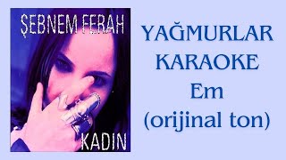 Yağmurlar  Şebnem Ferah  Karaoke Em  orijinal ton karaoke karaokeşarkılar [upl. by Annayr203]