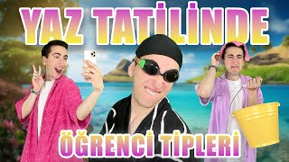 Yaz Tatilinde Öğrenci Tipleri 🏝️ [upl. by Mundford]