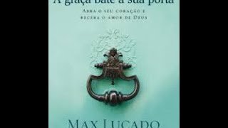 Audiobook A Graça bate à sua porta Max Lucado [upl. by Eimrots]