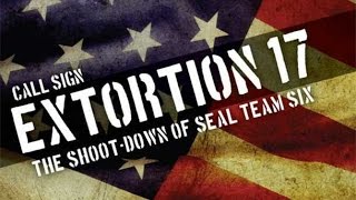 SEAL TEAM SIX  Extortion 17 EXPOSED [upl. by Chrissa]