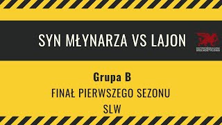 SYN MŁYNARZA vs LAJON  Grupa B  Finał SLW [upl. by Hamas]