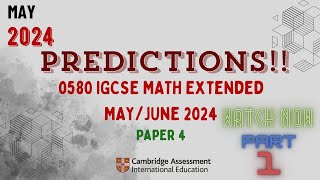 PREDICTIONS 0580 Cambridge IGCSE EXTENDED Math Paper 4 May 2024 Part 1 [upl. by Kos]