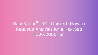 BaseSpace BCL Convert How to Requeue Analysis for a NextSeq 10002000 run [upl. by Rebah346]