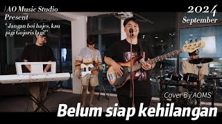 quot Belum siap kehilangan  Steven Pasaribu quot Covered by AOMS [upl. by Enimzzaj]