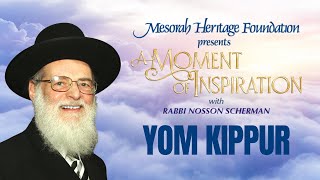 Yom Kippur A Moment of Inspiration with Rabbi Nosson Scherman [upl. by Ahsek]