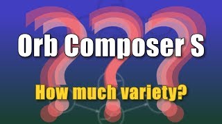 Orb Composer S  How much variety can it create [upl. by Deuno526]