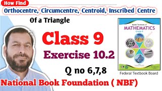 Class 9 exercise 102 NBF Maths Ex 102 Orthocentre Circumcentre Centroid Inscribed Centre [upl. by Andri]