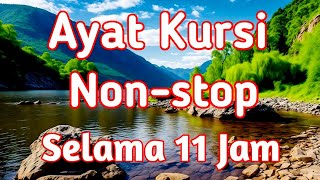 Bacaan AYAT KURSI Merdu 11 Jam Nonstop Penjaga Saat Tidur amp Pengusir Setan [upl. by Vitoria]