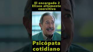 El encargado 2 📢 Eliseo altamente coercitivo  Psicópata cotidiano shorts DisneyPlus [upl. by Anahir]