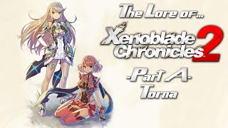 The Lore of Xenoblade Chronicles 2  Part 1  Torna [upl. by Chrysler428]