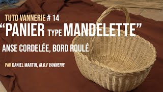 Tuto Vannerie 14 quotPanier type Mandelettequot anse cordelée bord roulé [upl. by Waine]