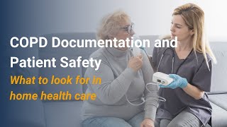 COPD Documentation and Patient Safety What to Look for in Home Health Care [upl. by Ciapas994]