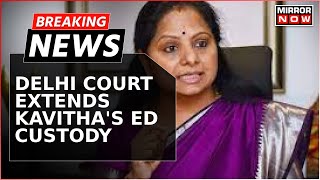 Breaking News  Delhi Court Extends K Kavithas ED Custody By 3 Days Till March 26  English News [upl. by Vallonia621]