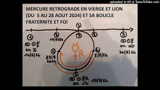 Mercure rétrograde du 5 au 28 août 2024 et sa boucle Fraternité et Foi nécessaires [upl. by Eilsil904]