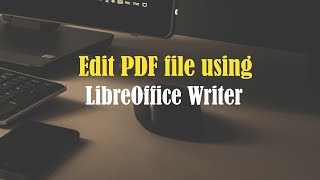 How to Edit PDF using LibreOffice Writer [upl. by Akisej844]