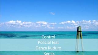 Control Policial feat Danza Kuduro Remix [upl. by Artenak775]