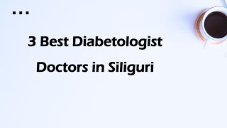 3 Best Diabetologist doctors in Siliguri West Bengal 2025  Diabetes specialists [upl. by Ennair9]