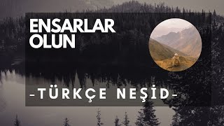 Ensarlar Olun Türkçe Neşid [upl. by Beach]