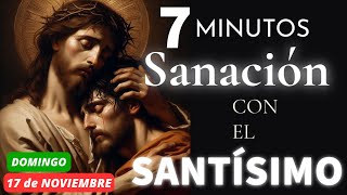 🕐7 MINUTOS de SANACIÓN frente al SANTÍSIMO 🙏  HOY DOMINGO 17 de NOVIEMBRE HORA SANTA BREVE [upl. by Mcafee421]