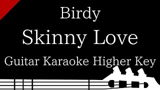 【Guitar Karaoke Instrumental】Skinny Love  Birdy【Higher Key】 [upl. by Ceevah]