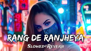 Rang De Ranjheya  showed  Reverb  New Lofi Song tserieszeemusiccompany [upl. by Armstrong707]