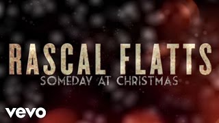 Rascal Flatts  Someday At Christmas Lyric Version [upl. by Analah]