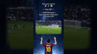 Day 319 319ᵗʰ Messi goal at Real Valladolid vs Barcelona on December 22 2012 [upl. by Ardnasyl]