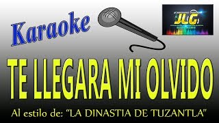 TE LLEGARA MI OLVIDO Karaoke La Dinastia de Tuzantla [upl. by Vijar]